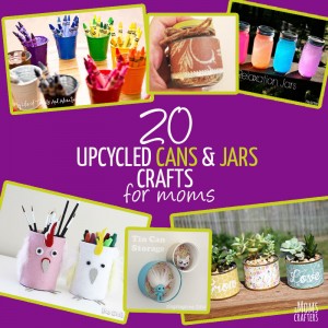 Upcycled Cans And Jars Diy Crafts For Moms