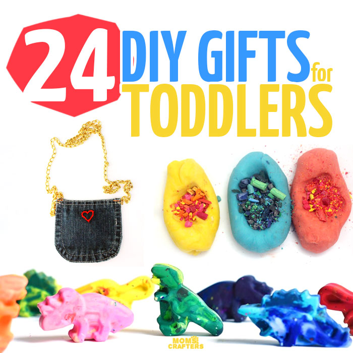 24 DIY Gifts for Toddlers * Moms and Crafters