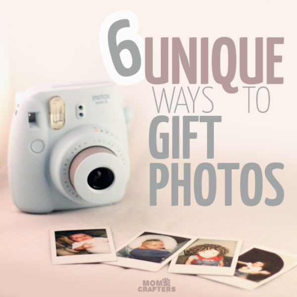 6 Unique Ways to Gift Photos * Moms and Crafters