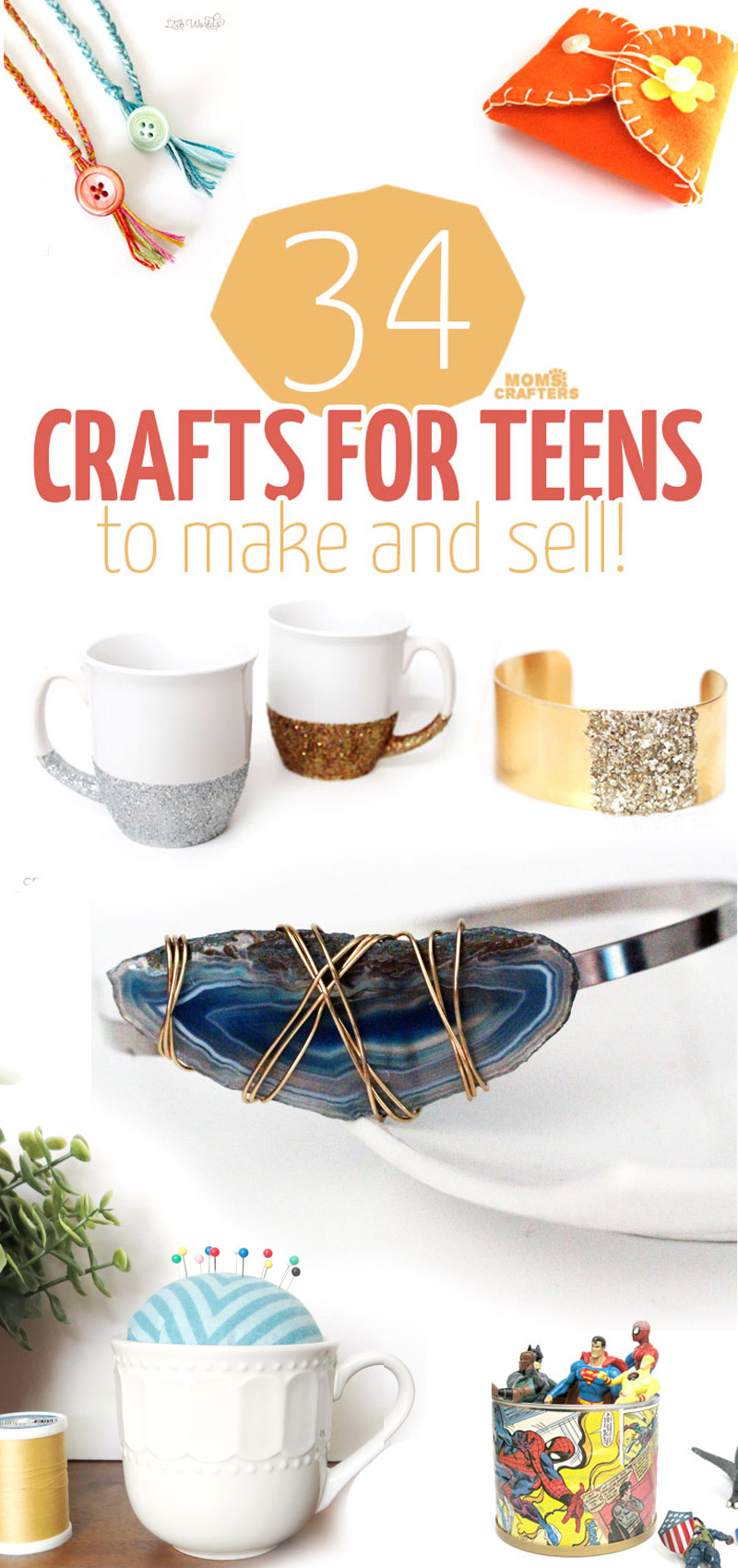 25 CRAFTS FOR TEENS and tweens, for fun, to give, or to sell