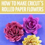 How to make paper flowers with Cricut * Moms and Crafters